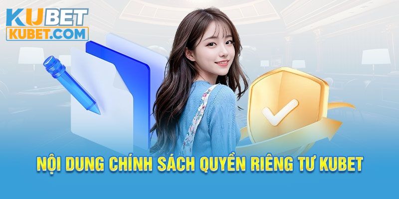 Đảm bảo quyền riêng tư tại chính sách bảo mật Kubet