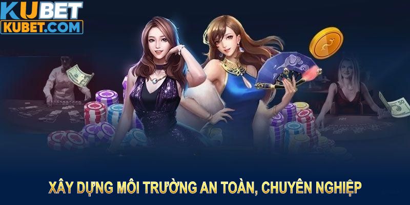 Chơi có trách nhiệm hướng đến việc xây dựng môi trường an toàn, chuyên nghiệp